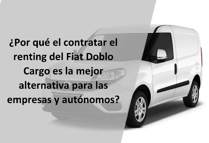 renting del Fiat Doblo Cargo es la mejor alternativa para las empresas y autónomos