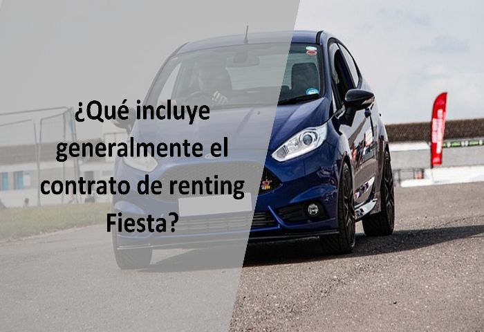 ¿Qué incluye generalmente el contrato de renting Fiesta?