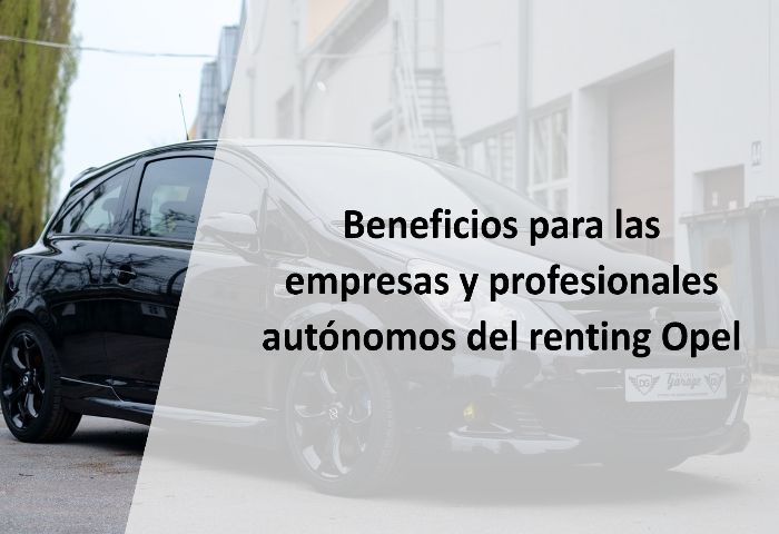 Beneficios para las empresas y profesionales autónomos del renting Opel